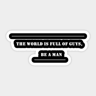 Be a man! Sticker